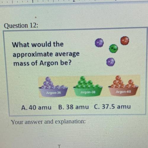What would the appropriate average mass of Argon be? 
A. 40 amu
B. 38 amu
C. 37.5 amu