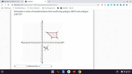 How do i move ABCD polygon onto A'B'C'D. Choices of translation, reflection, rotation, and dilation
