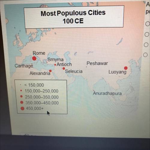According to map, which city was the most densely

populated in 100 CE?
A. Luoyang
B. Rome
C. Anti