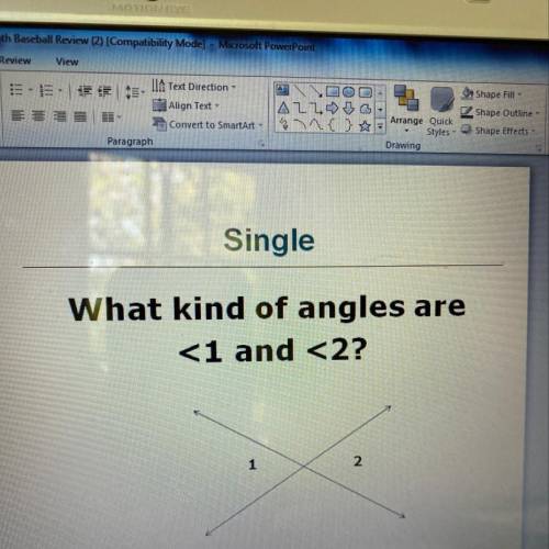What kind of angles are
<1 and <2?