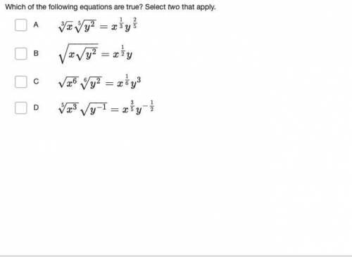 PLEASE HELP ASAP ITS TIMED
Which of the following equations are true? Select two that apply.