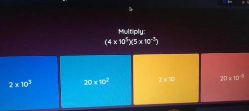 Multiply
(4 x 10^5)(5 x 10 ^-3)