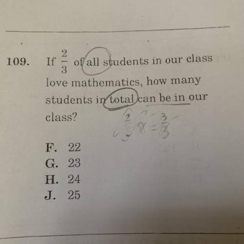 I need help:

If 2/3 of all students in our class love mathematics, how many students in total can