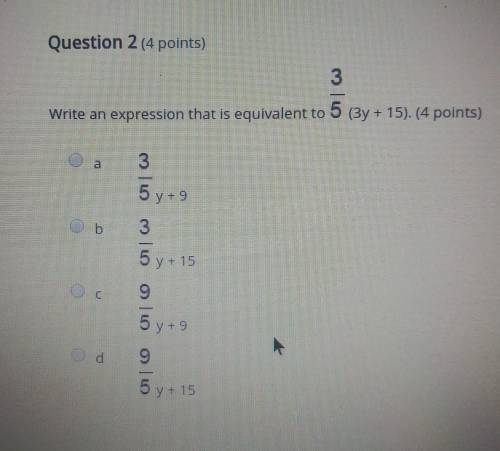 HEY HELP PLEASE THIS IS DUE TODAY!!!

3 5 Write an expression that is equivalent to 3/5 (3y + 15).