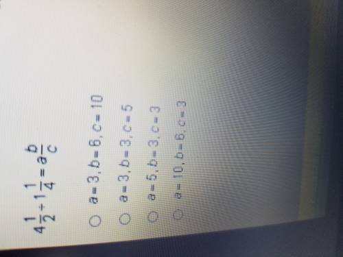 Which values of a,b,and c correctly represent the answer in simplest form?