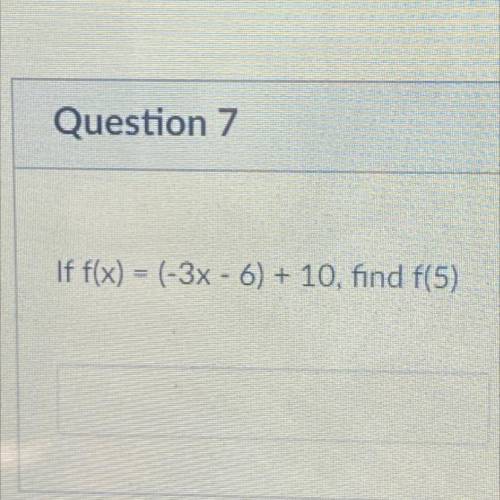 If f(x) = (-3x - 6) + 10, find f(5)