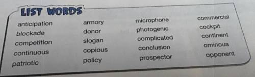 WHO WANTS TO HELP ANSWER THESE

Which list word fits in each analogy?
(will mark as brainlie