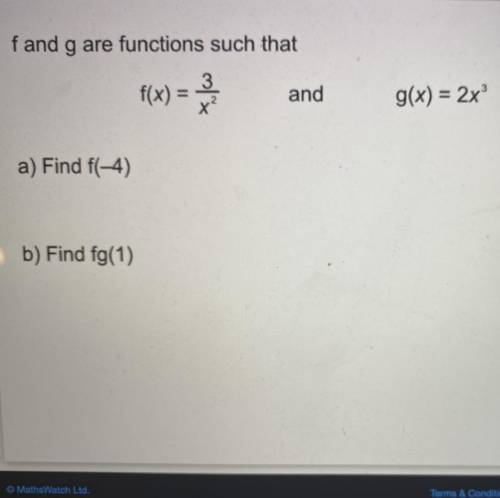 F and g are functions such that

F(x)=3/x2 and g(x)=2x3
A) find f(-4)
B) find fg(1)