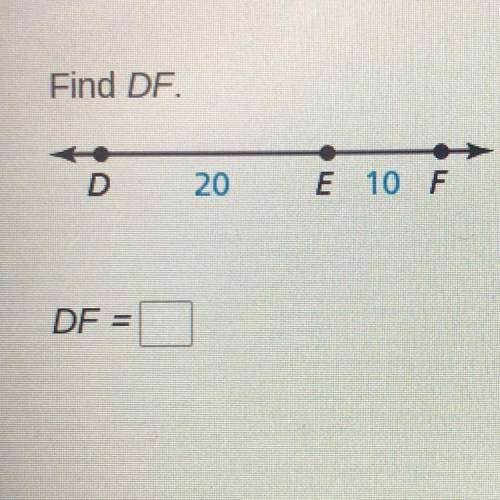 Find DF
D
20
E 10 F
DF =