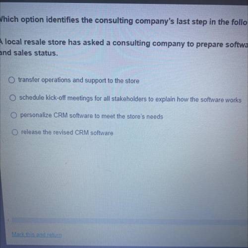 Plz Hurry

Which option identifies the consulting company’s last step in the following scenario?
A