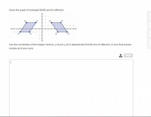 Given the graph of rectangle QUAD and its reflection.

Use the coordinates of the images' vertices