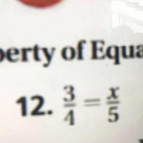 3/4 = x/5 need a explanation please