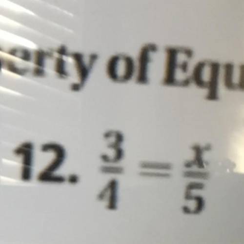 3/4 = x/5 need a explanation please
