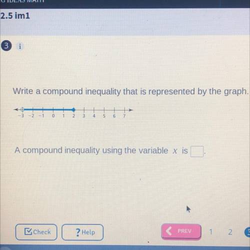 3

Write a compound inequality that is represented by the graph.
-3
-2
1
0
1
2
2
4
5
6
7
A compoun