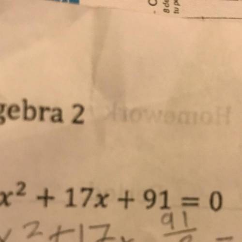 X^2+ 17x+91=0
Help please!!