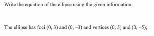 ASAP 35 POINTS Ellipse questions