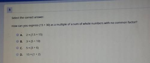 Select the correct answer. How can you express (15 + 30) as a multiple of a sum of whole numbers wi