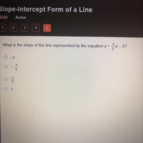 What is the slope of the line represented by the equation y = 4/5x - 3?

-3
-4/5
4/5
3