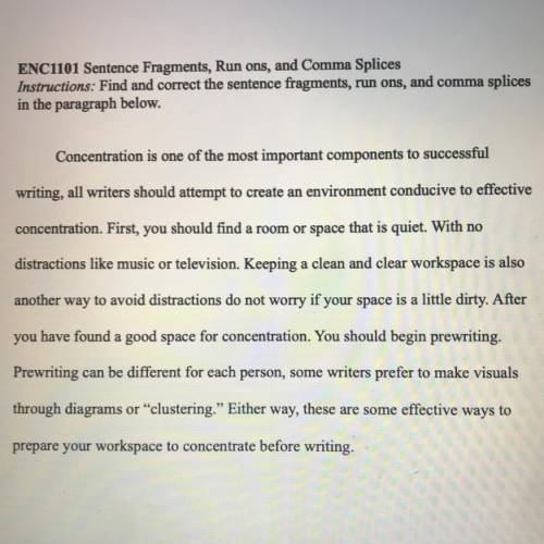 ENC1101 Sentence Fragments, Run ons, and Comma Splices

Instructions: Find and correct the sentenc