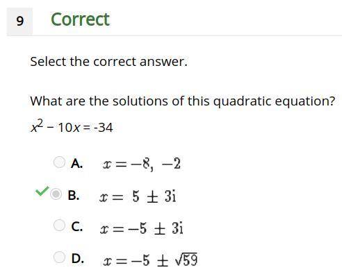What are the solutions of this quadratic equation?

x^2 − 10x = -34
A. x = -8, -2
B. x = 5 + - 3i