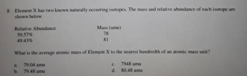WILL MARK AS BRAINLIEST!

Element X has two known naturally occurring isotopes. The mass and relat