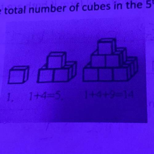 10) if the pattern indicated below is continued, what would be the total number of cubes in the 5th