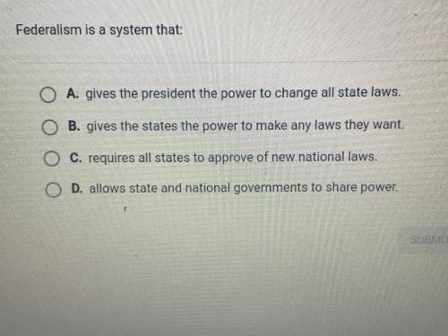 PLS ANSWER ASAP!! ✨ Federalism Is A System That: