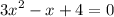 {3x}^{2}  - x + 4  = 0