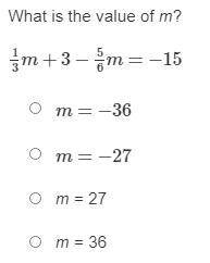 NEED HELP ASAP WILL GIVE BRAINLIEST AND 15 POINTS 
1/3x + 3 - 5/6x = -15
