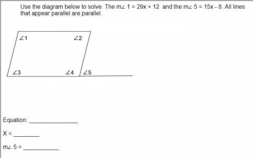 Use the diagram below to solve. The m∠ 1 = 29x + 12 and the m∠ 5 = 15x - 8. All lines that appear p