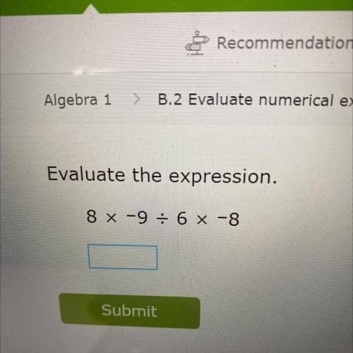 Evaluate the expression.
8 x -9 = 6 x -8