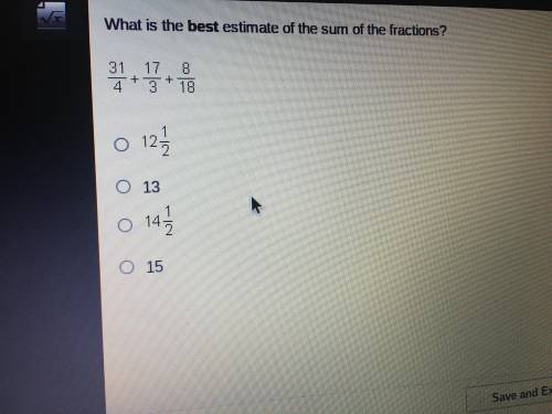 I’LL GIVE IF UR CORRECT Plus 25 points

what is the best estimate of the sum of the