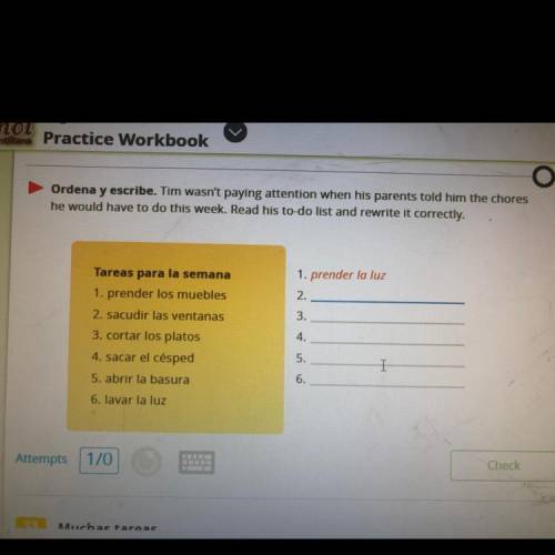 Ordena y escribe. Tim wasn't paying attention when his parents told him the chores

he would have