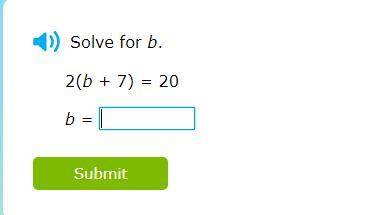 Solve for b.
2(b + 7) = 20
b = ??