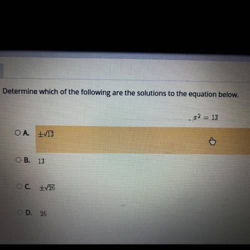 Determine which of the following are the solutions to the equation below.
x2 = 13