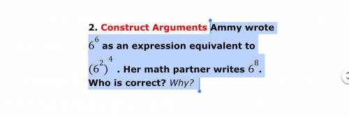 Ammy wrote 66 as an expression equivalent to (62)4 . Her math partner writes 68. Who is correct? Wh