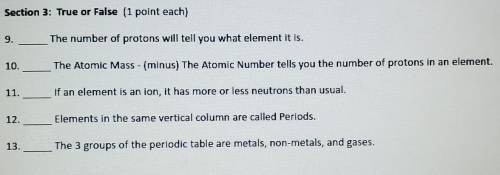 True or False 9. The number of protons will tell you what element it is. 10. The Atomic Mass - (min