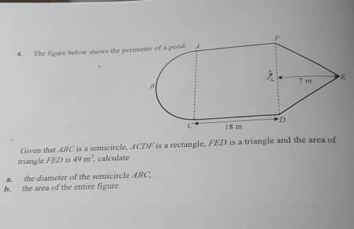 The figure below shows the perimeter of a pond:

Given that ABC is a semicircle, ACDF is a rectang