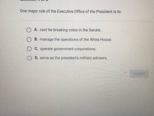 Please answer asap!! One major role of the Executive Office of the President is to: