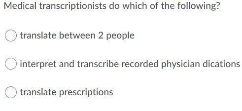 Medical transcriptionists do which of the following?