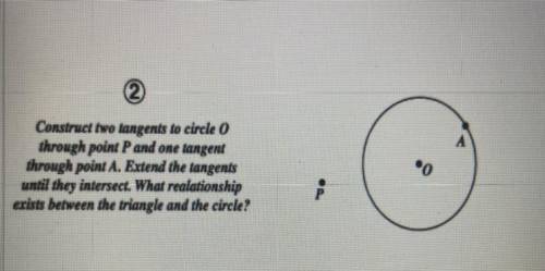 Construct two tangents to circle O

through point P and one tangent through point A. Extend the ta