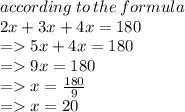 according \: t o \: the \: formula \\ 2x + 3x + 4x = 180 \\  =   5x + 4x = 180 \\  =   9x = 180 \\  =   x =  \frac{180}{9}  \\  =   x = 20