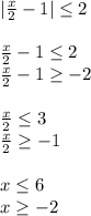 |\frac{x}{2}-1|\leq  2\\\\\frac{x}{2}-1\leq  2\\\frac{x}{2}-1\geq   -2\\\\\frac{x}{2} \leq 3\\\frac{x}{2}\geq -1\\\\x\leq 6\\x\geq -2