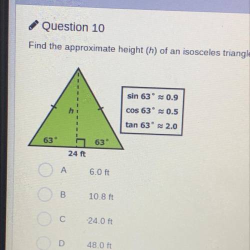 Find the approximate height (h) of an isosceles triangle whose base length is 24 feet and whose bas