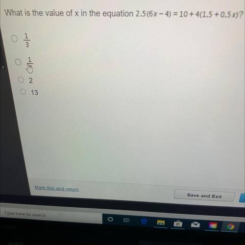 What is the value of x in the equation 2.5(6x - 4) = 10 + 4(1.5 +0.5x)?
1
3
O 2
O 13