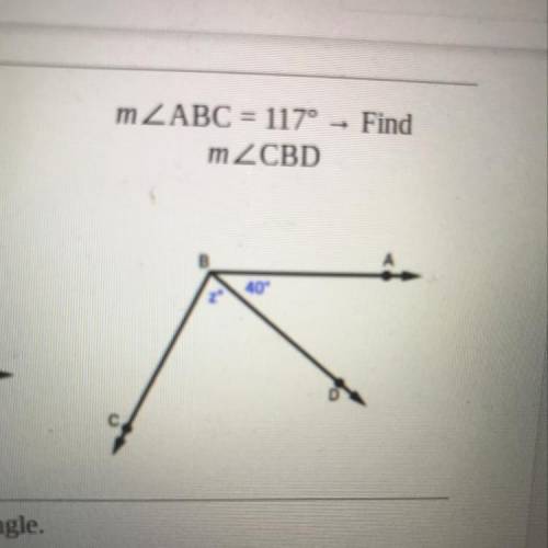 I NEED HELP ASAPPPP mŁABC = 117° → Find
mZCBD
D
C