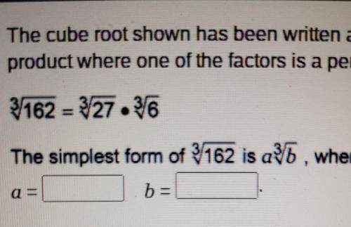 The cube root shown has been written as a product where one of the factors is a perfect cube.

a =