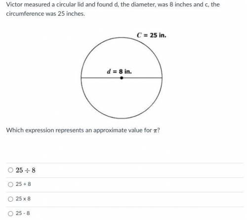 Victor measured a circular lid and found d, the diameter, was 8 inches and c, the circumference was