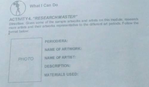 I will gave brainliest and heart thanks.

What I Can DoACTIVITY 4. RESEARCH MASTER”Direction: Giv