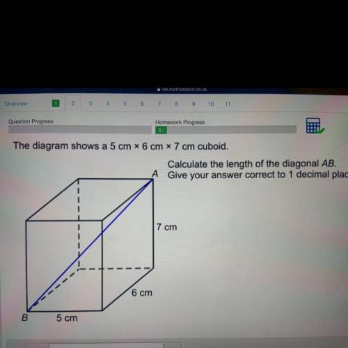 The diagram shows a 5 cm x 6 cm x 7 cm cuboid.

Calculate the length of the diagonal AB.
4 Give yo